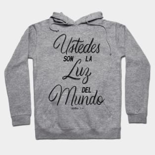 Ustedes son la luz del mundo. Mateo 5:14 Hoodie